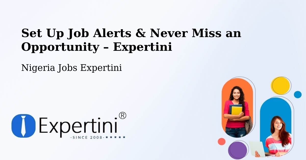 Job Alerts Guide – Get Notified About New Jobs in Monguno - Monguno, Nigeria Jobs Expertini